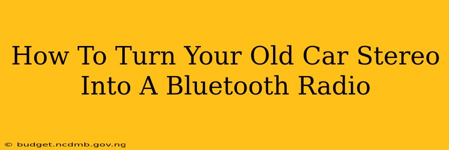 How To Turn Your Old Car Stereo Into A Bluetooth Radio