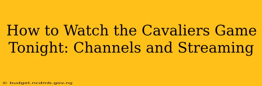 How to Watch the Cavaliers Game Tonight: Channels and Streaming