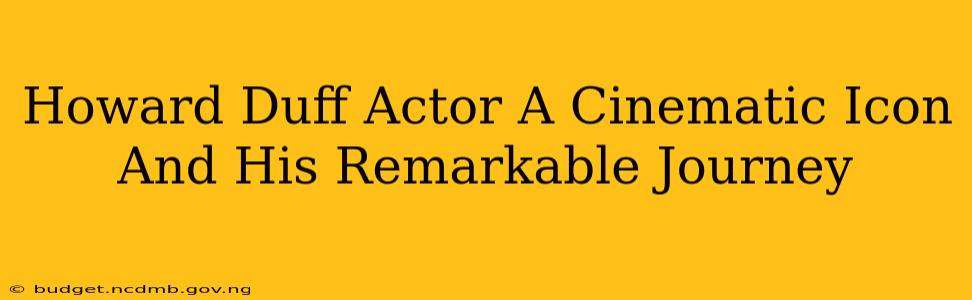 Howard Duff Actor A Cinematic Icon And His Remarkable Journey