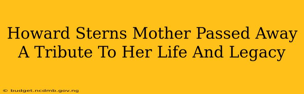 Howard Sterns Mother Passed Away A Tribute To Her Life And Legacy