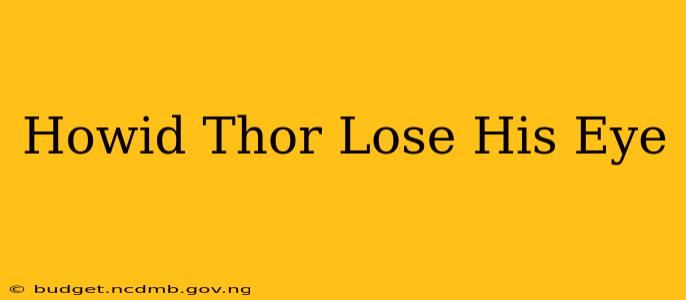 Howid Thor Lose His Eye