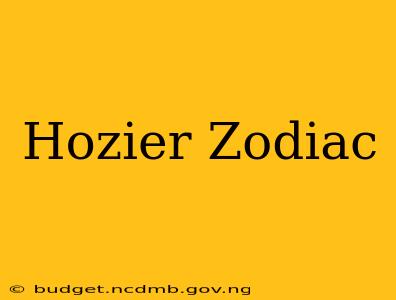 Hozier Zodiac