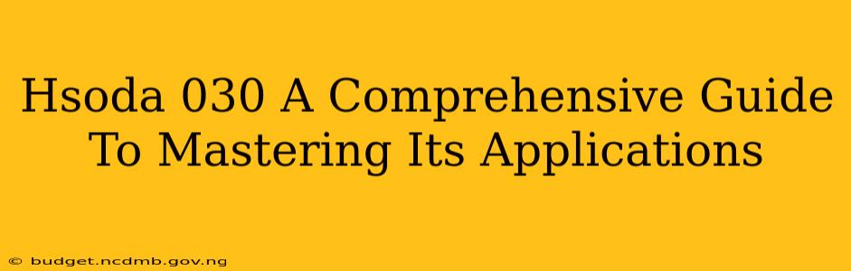 Hsoda 030 A Comprehensive Guide To Mastering Its Applications