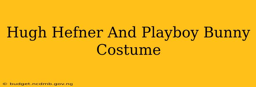 Hugh Hefner And Playboy Bunny Costume