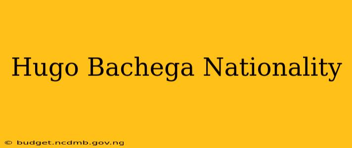 Hugo Bachega Nationality