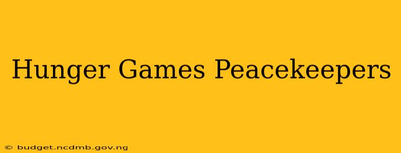 Hunger Games Peacekeepers