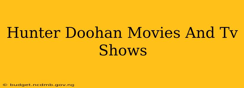 Hunter Doohan Movies And Tv Shows