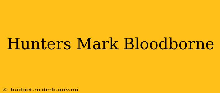 Hunters Mark Bloodborne