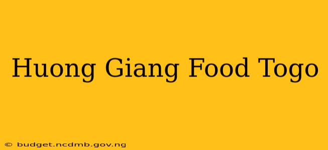 Huong Giang Food Togo