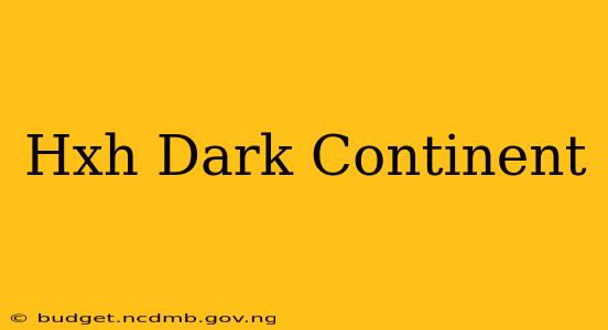 Hxh Dark Continent