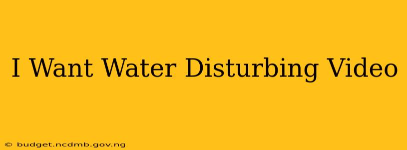 I Want Water Disturbing Video