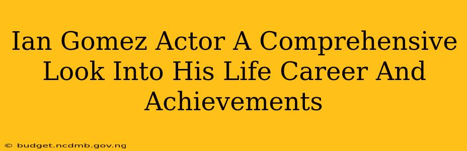 Ian Gomez Actor A Comprehensive Look Into His Life Career And Achievements