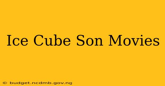 Ice Cube Son Movies