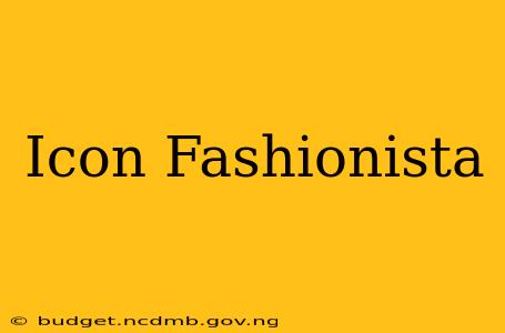 Icon Fashionista