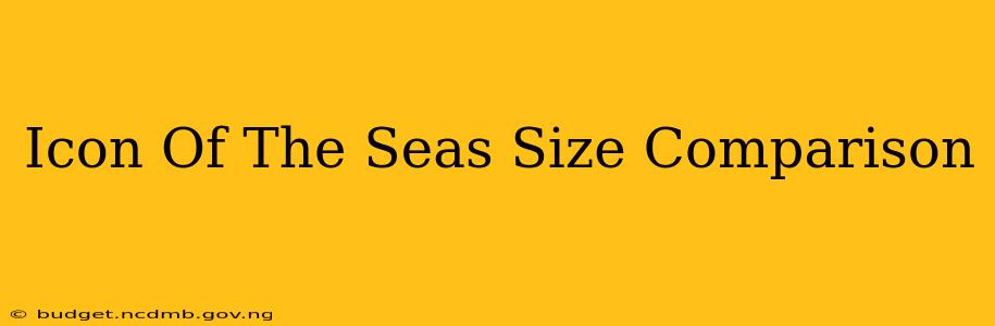 Icon Of The Seas Size Comparison