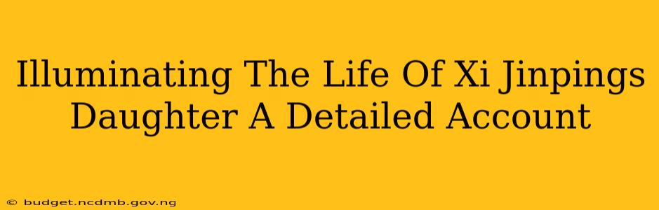 Illuminating The Life Of Xi Jinpings Daughter A Detailed Account