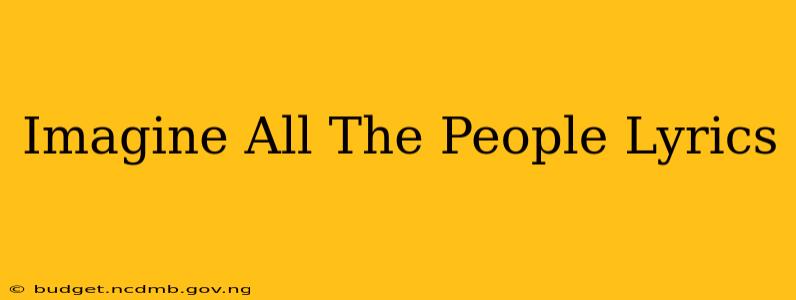 Imagine All The People Lyrics