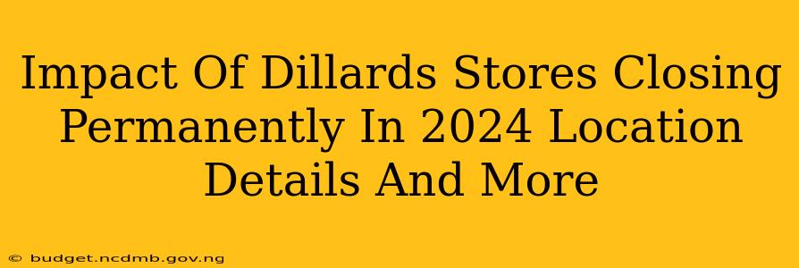Impact Of Dillards Stores Closing Permanently In 2024 Location Details And More