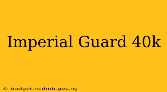 Imperial Guard 40k