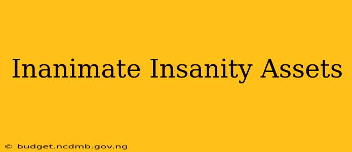 Inanimate Insanity Assets