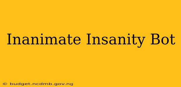 Inanimate Insanity Bot