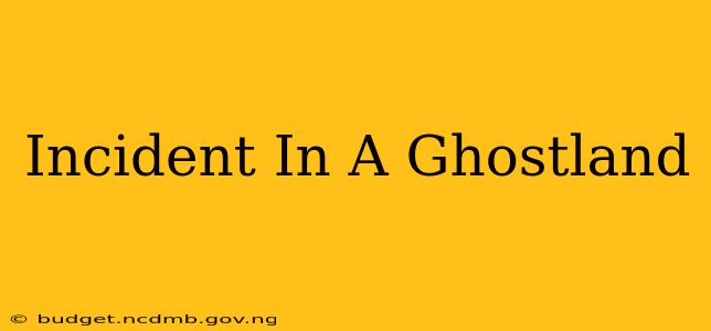Incident In A Ghostland