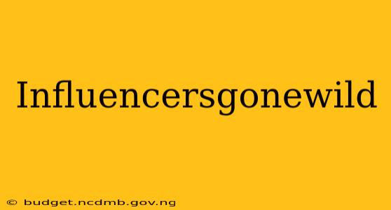 Influencersgonewild