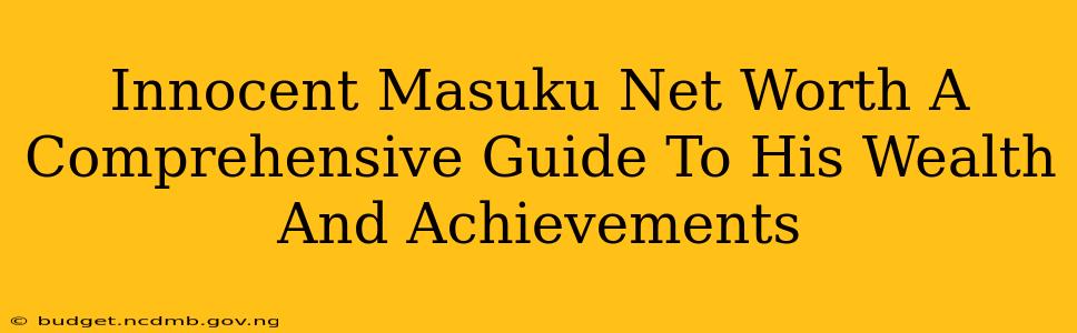 Innocent Masuku Net Worth A Comprehensive Guide To His Wealth And Achievements