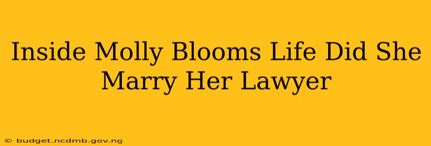 Inside Molly Blooms Life Did She Marry Her Lawyer