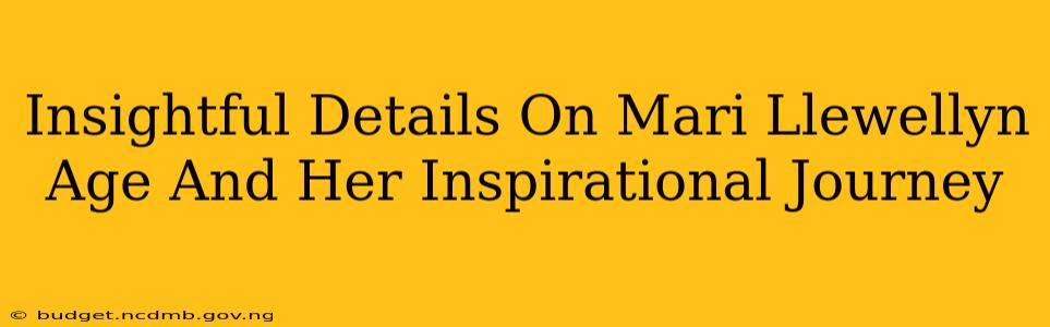 Insightful Details On Mari Llewellyn Age And Her Inspirational Journey