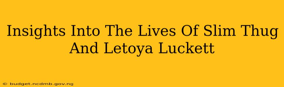 Insights Into The Lives Of Slim Thug And Letoya Luckett