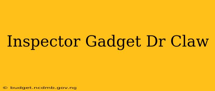 Inspector Gadget Dr Claw