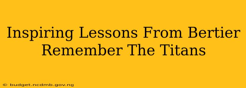 Inspiring Lessons From Bertier Remember The Titans