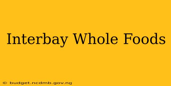 Interbay Whole Foods