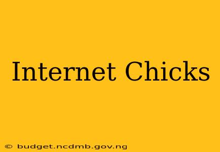 Internet Chicks