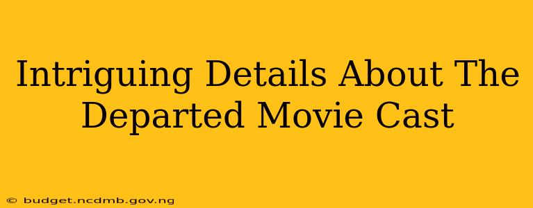 Intriguing Details About The Departed Movie Cast