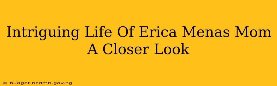 Intriguing Life Of Erica Menas Mom A Closer Look