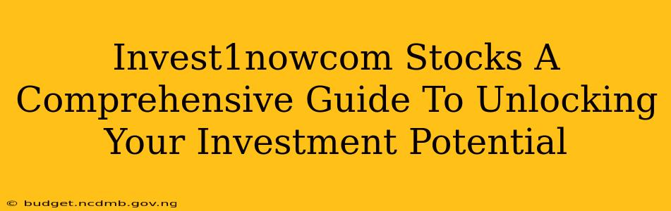 Invest1nowcom Stocks A Comprehensive Guide To Unlocking Your Investment Potential