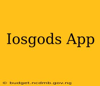 Iosgods App