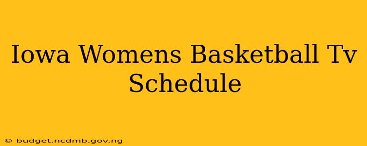 Iowa Womens Basketball Tv Schedule