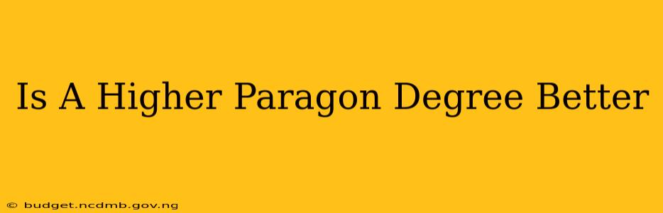 Is A Higher Paragon Degree Better