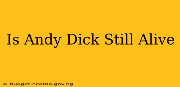 Is Andy Dick Still Alive
