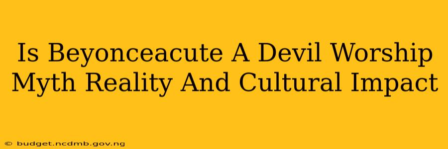 Is Beyonceacute A Devil Worship Myth Reality And Cultural Impact