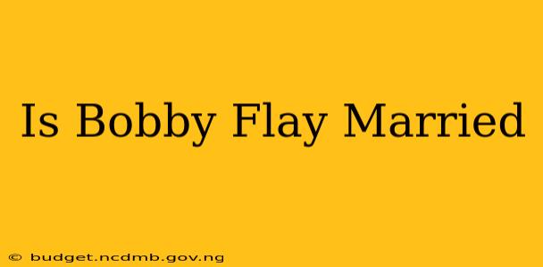 Is Bobby Flay Married
