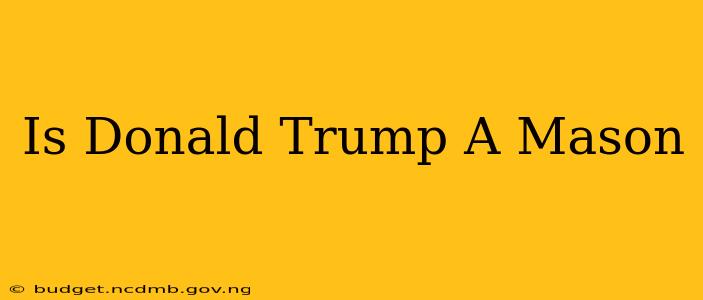 Is Donald Trump A Mason