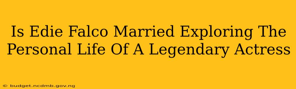 Is Edie Falco Married Exploring The Personal Life Of A Legendary Actress