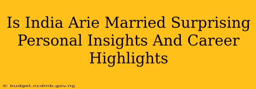 Is India Arie Married Surprising Personal Insights And Career Highlights