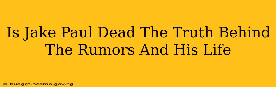 Is Jake Paul Dead The Truth Behind The Rumors And His Life