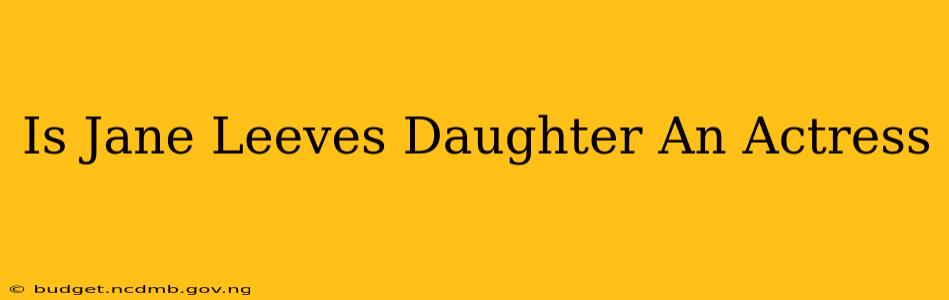 Is Jane Leeves Daughter An Actress