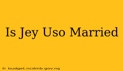 Is Jey Uso Married